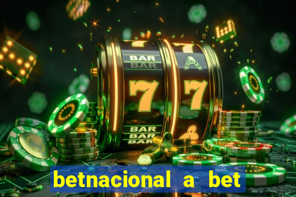 betnacional a bet dos brasileiros